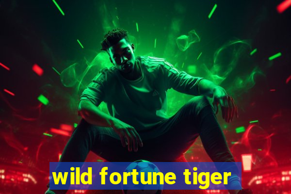 wild fortune tiger